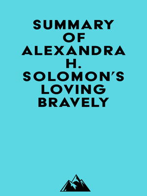 cover image of Summary of Alexandra H. Solomon's Loving Bravely